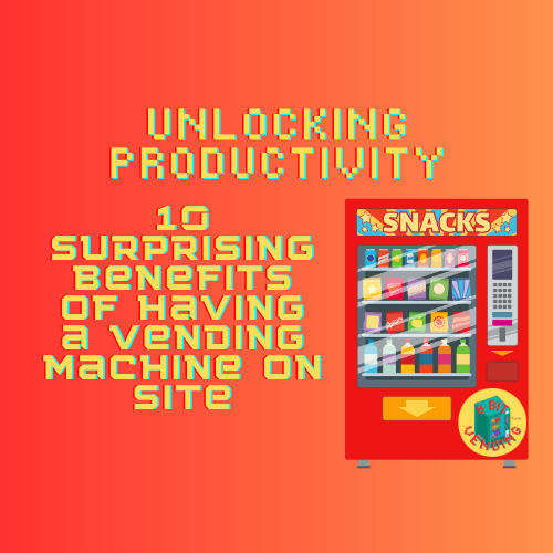 Unlocking Productivity: 10 Surprising Benefits of Having a Vending Machine On Site